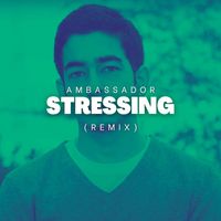 Ambassador - Stressing (Remix)
