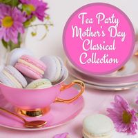 Sinfonia Varsovia - Tea Party Mother's Day Classical Collection