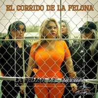 La Felona del Corrido - El Corrido de la Felona (Explicit)