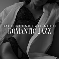 Romantic Evening Jazz Club - Background Date Night Romantic Jazz (Explicit)