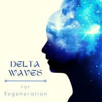 Brainwaves Mike - Delta Waves for Regeneration - New Age Relaxing Meditation Music