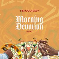 Tim Godfrey - Morning Devotion (Live)