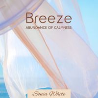 Sonia White - Breeze – Abundance of Calmness