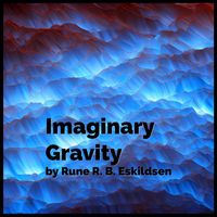 Rune R. B. Eskildsen - Imaginary Gravity Vol. 1