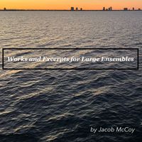 Jacob McCoy - Works and Excerpts for Large Ensembles