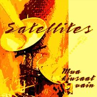 Satellites - Mua kiusaat vain