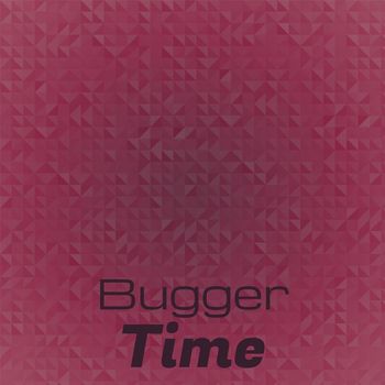 Various Artists - Bugger Time