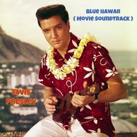 Elvis Presley - Blue Hawaii (Movie Soundtrack)