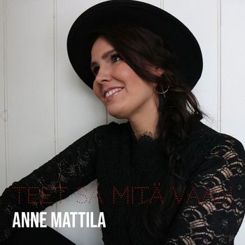 Anne Mattila - Teet Sä Mitä Vaan