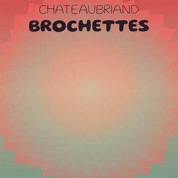 Various Artists - Chateaubriand Brochettes