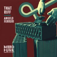 Angelo Ferreri - That Riff