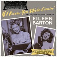 Eileen Barton - If I Knew You Were Comin': The Singles Collection 1944-62
