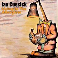 Ian Cussick - Living In The Afterglow