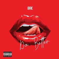 brk - Do Better (Explicit)