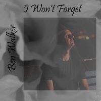 Ben Walker - I Won't Forget