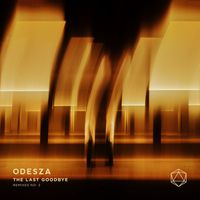 ODESZA - The Last Goodbye Remixes N°.2