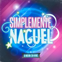 Simplemente Naguel - Lo Mejor (En Vivo)
