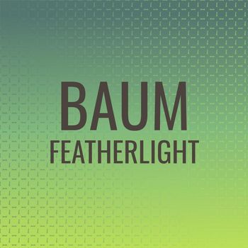 Various Artists - Baum Featherlight