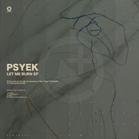 Psyek - Let Me Burn