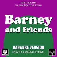 Urock Karaoke - Barney And Friends Main Theme (From "Barney And Friends") (Karaoke Version)