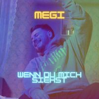 MEGI - Wenn du mich siehst