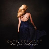 Kate Stewart - Blue Skies, Cloudy Days