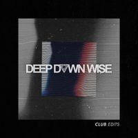 Deep Down Wise - Club Edits