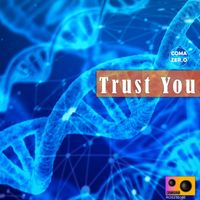 COMA ZERO - Trust You