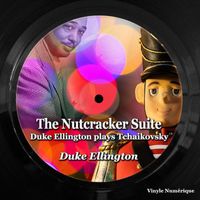 Duke Ellington - The Nutcracker Suite (Duke Ellington plays Tchaikovsky)