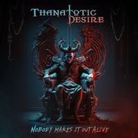 Thanatotic Desire - Nobody Makes It out Alive