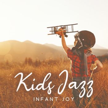 Soft Jazz - Kids Jazz: Infant Joy