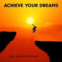 Buddha Lounge Ensemble - Achieve Your Dreams: Chill Motivation Music