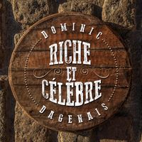 Dominic Dagenais - Riche et célèbre (Single)