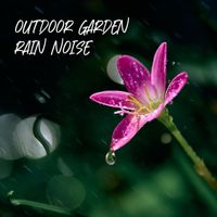 Sounds Of Nature : Thunderstorm, Rain - Outdoor Garden Rain Noises: Healing Nature, Positive Effect for Mood and Well-Being