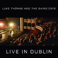 LUKE THOMAS AND THE SWING CATS - Live in Dublin