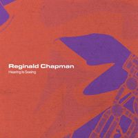 Reginald Chapman - Hearing Is Seeing