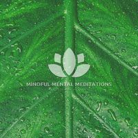 Mindful Mental Meditations - Rains for Relaxation