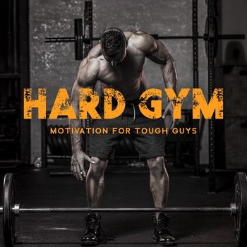 Gym Chillout Music Zone - Hard Gym Motivation for Tough Guys