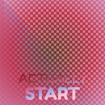 Various Artists - Actually Start