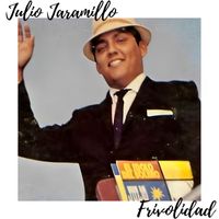 Julio Jaramillo - Frivolidad