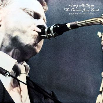 Gerry Mulligan - The Concert Jazz Band (Remastered 2023)