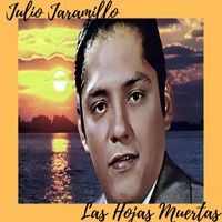 Julio Jaramillo - Las Hojas Muertas