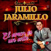 Julio Jaramillo - El amor es un Arte