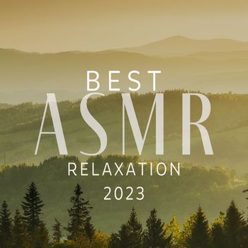 Best Relaxation Music - Best ASMR Relaxation 2023