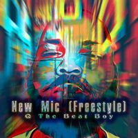 Q The Beat Boy - New Mic (Freestyle) (Explicit)