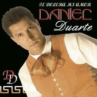 Daniel Duarte - Te Dolerá Mi Amor