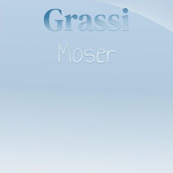Various Artists - Grassi Moser