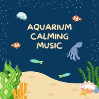 Sleeping Music Masters - Aquarium Calming Music - Relaxing Instrumental Sounds