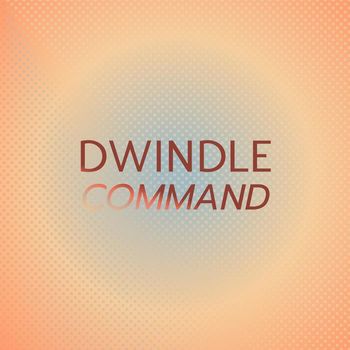 Various Artists - Dwindle Command