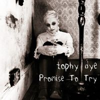 Tophy Dye - Promise to Try